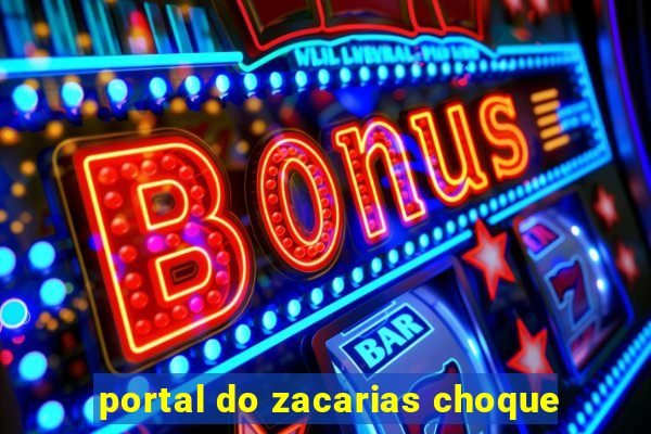 portal do zacarias choque